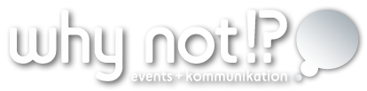 why not!? events + kommunikation